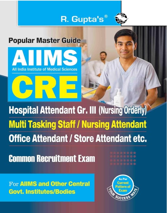 AIIMS-CRE: Lab Attendant | Lab Technician | OT Attendant | Technical Asstt. | MTS | Dresser & Other Technical Posts Common Recruitment Exam Guide 2026 Edition